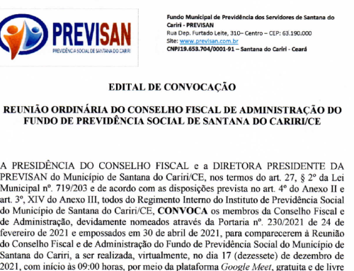 Edital de Convocação – Reunião do Conselho Fiscal e de Administração do Fundo de Previdência Social de Santana do Cariri/CE – Dia 17/12/2021