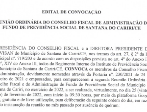 Edital de Convocação – Reunião do Conselho Fiscal e de Administração do Fundo de Previdência Social de Santana do Cariri/CE – Dia 25/02/2022