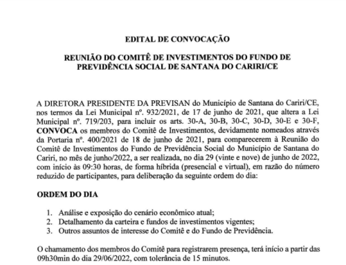 Edital de Convocação – Reunião do Conselho Fiscal e de Administração do Fundo de Previdência Social de Santana do Cariri/CE – Dia 30/06/2022