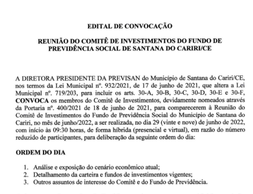 Edital de Convocação – Reunião do Comitê de Investimentos do Fundo de Previdência Social de Santana do Cariri/CE – Dia 29/06/2022
