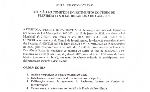 Edital de Convocação – Reunião do Comitê de Investimentos do Fundo de Previdência Social de Santana do Cariri/CE – Dia 31/07/2023