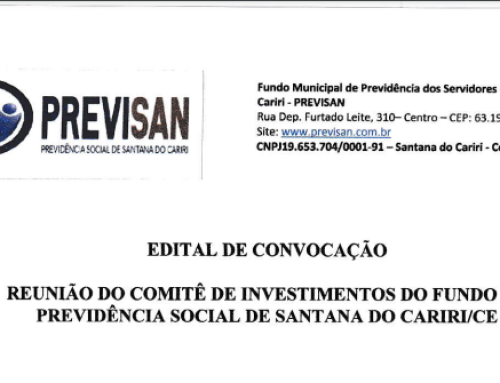 Edital de Convocação de Reunião do Comitê de Investimentos do Fundo de Previdência Social de Santana do Cariri/CE – Dia 29/02/2024.