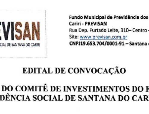 EDITAL DE CONVOCAÇÃO REUNIÃO DO COMITÊ DE INVESTIMENTOS DO FUNDO DE PREVIDÊNCIA SOCIAL DE SANTANA DO CARIRI/CE